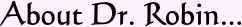 About Dr. Robin