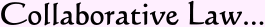 Collaborative Law